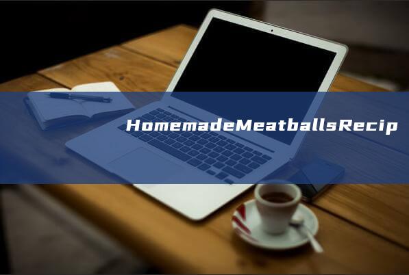 Homemade Meatballs Recipe